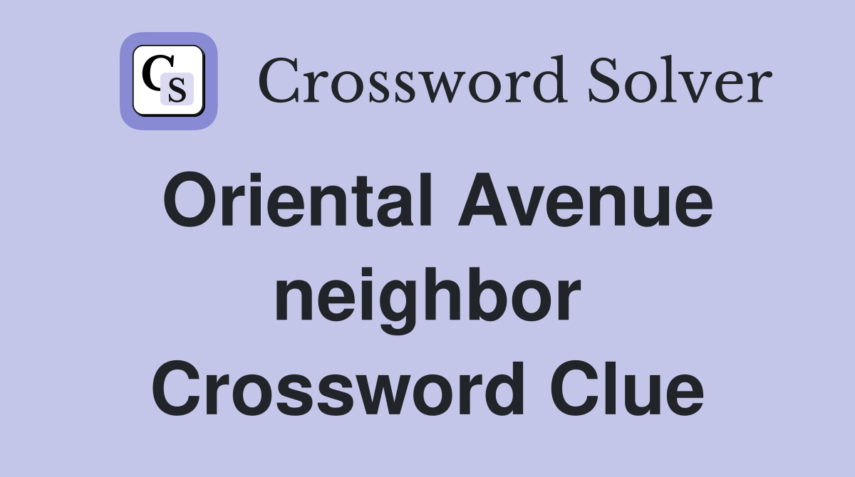 Oriental Avenue neighbor Crossword Clue