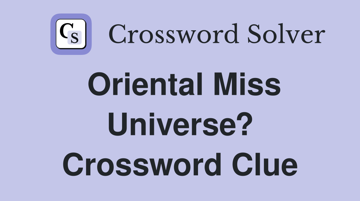 Oriental Miss Universe? Crossword Clue