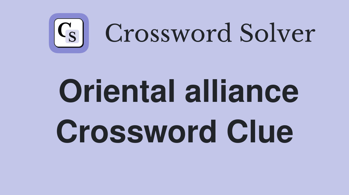 Oriental alliance Crossword Clue