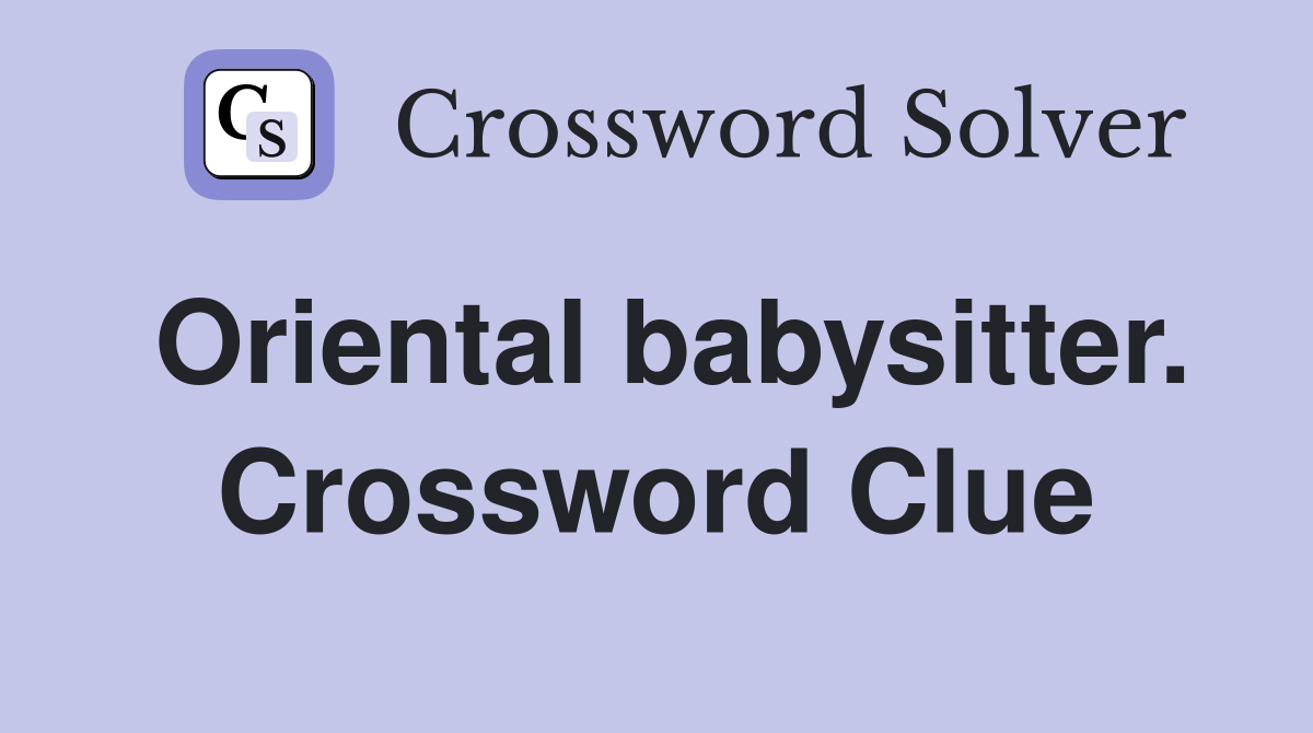 Oriental babysitter. Crossword Clue