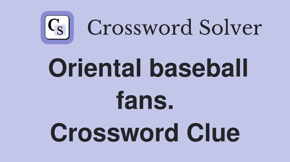 Oriental baseball fans. Crossword Clue