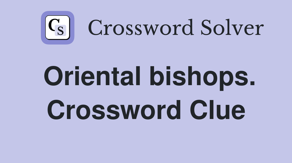 Oriental bishops. Crossword Clue