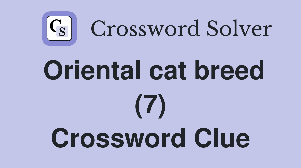 Oriental cat breed (7) Crossword Clue