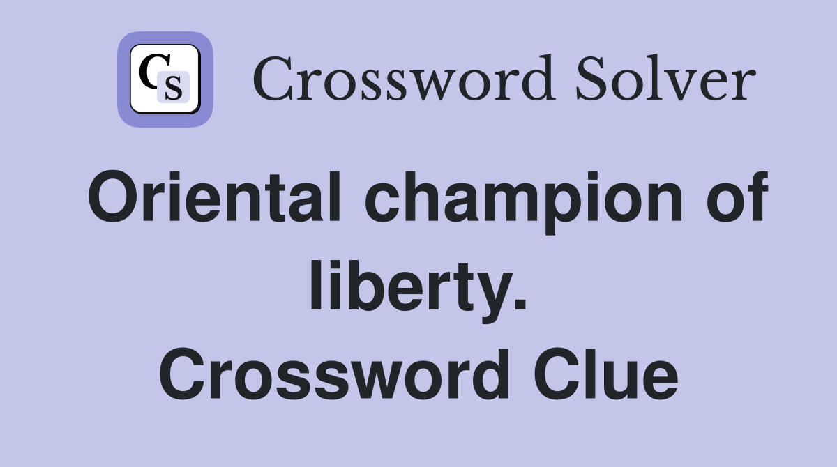 Oriental champion of liberty. Crossword Clue