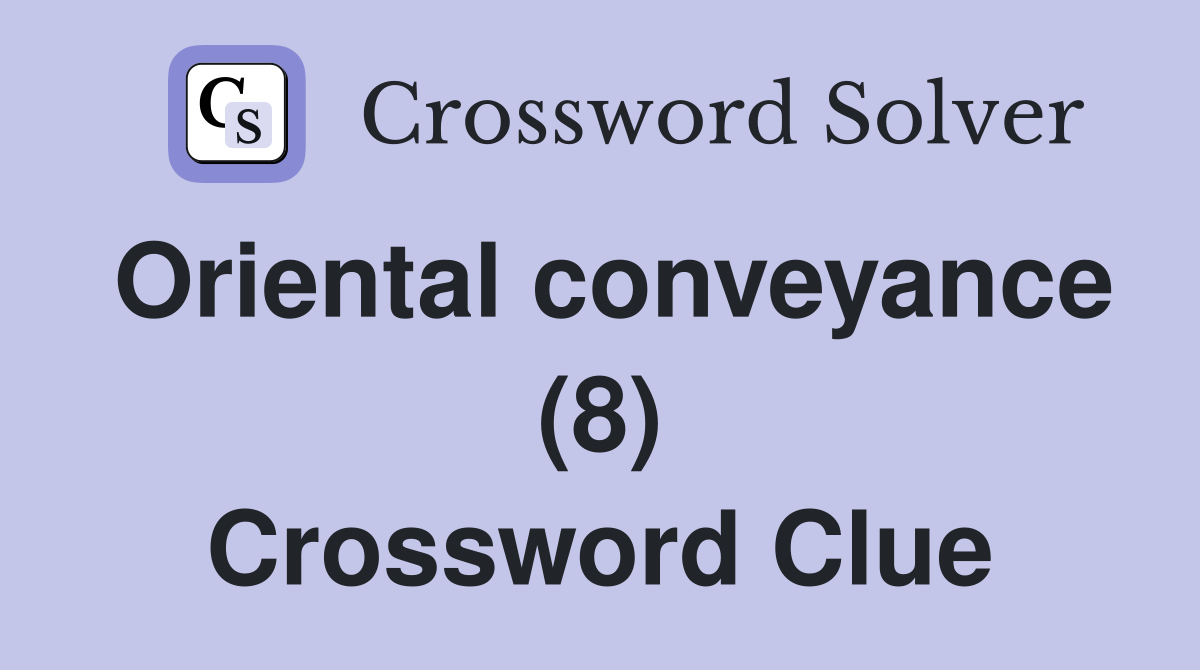 Oriental conveyance (8) Crossword Clue