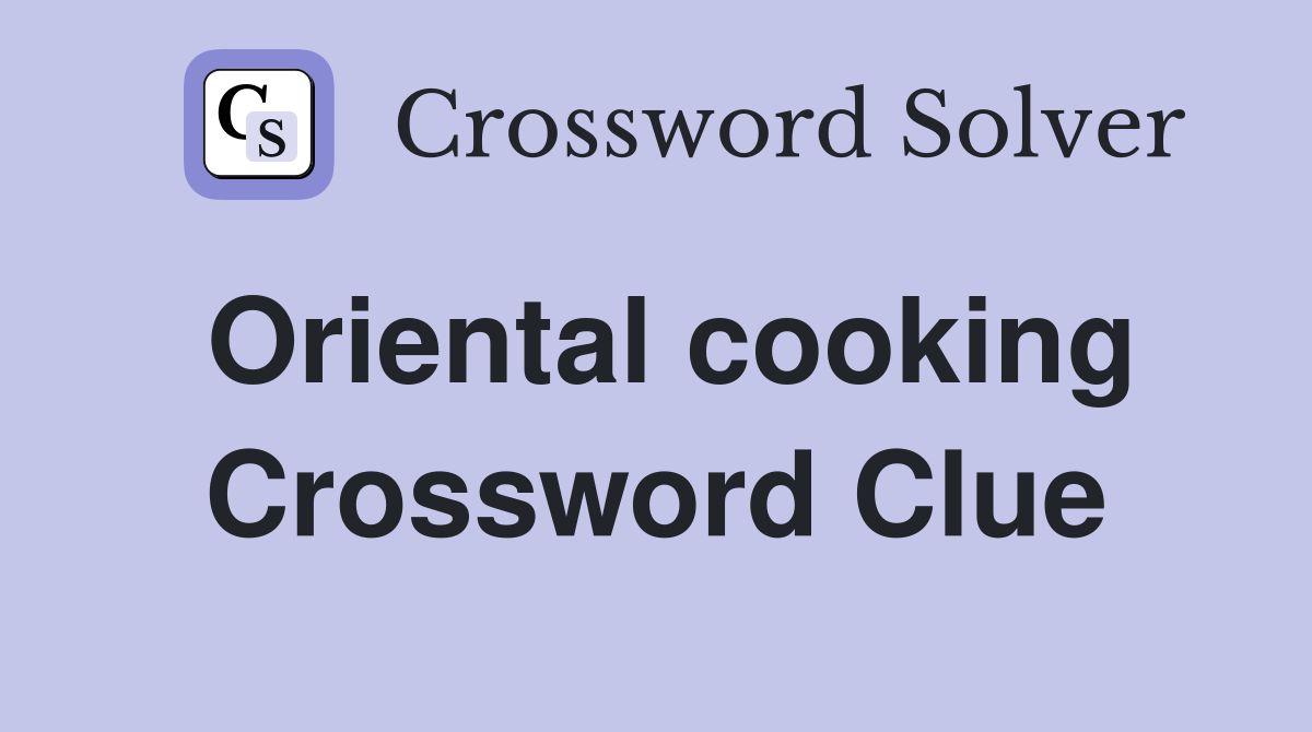Oriental cooking Crossword Clue