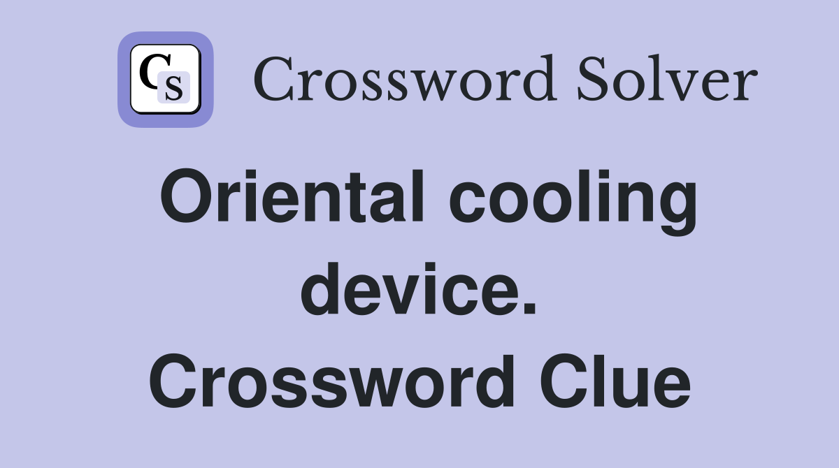 Oriental cooling device. Crossword Clue