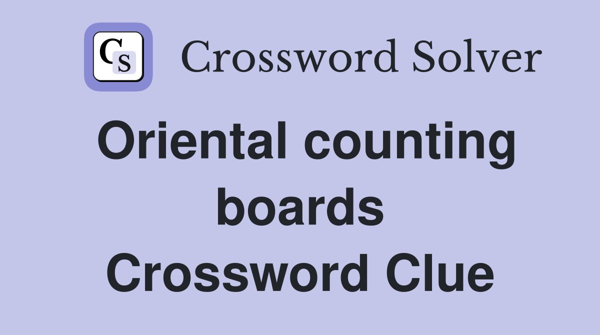 Oriental counting boards Crossword Clue
