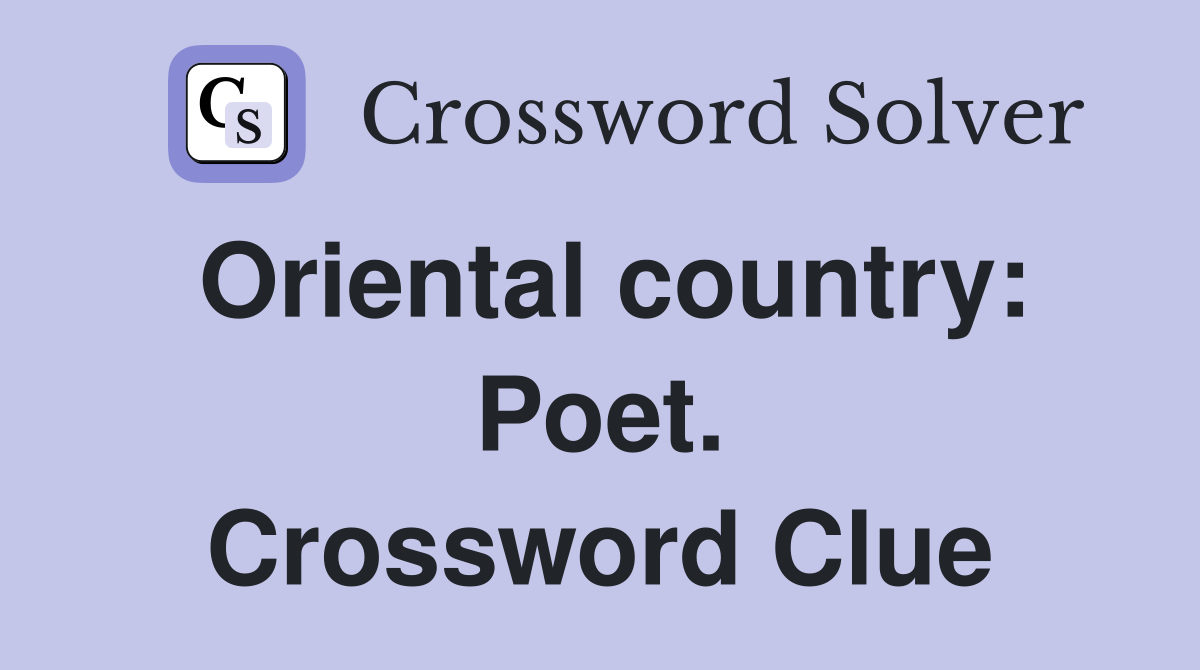 Oriental country: Poet. Crossword Clue