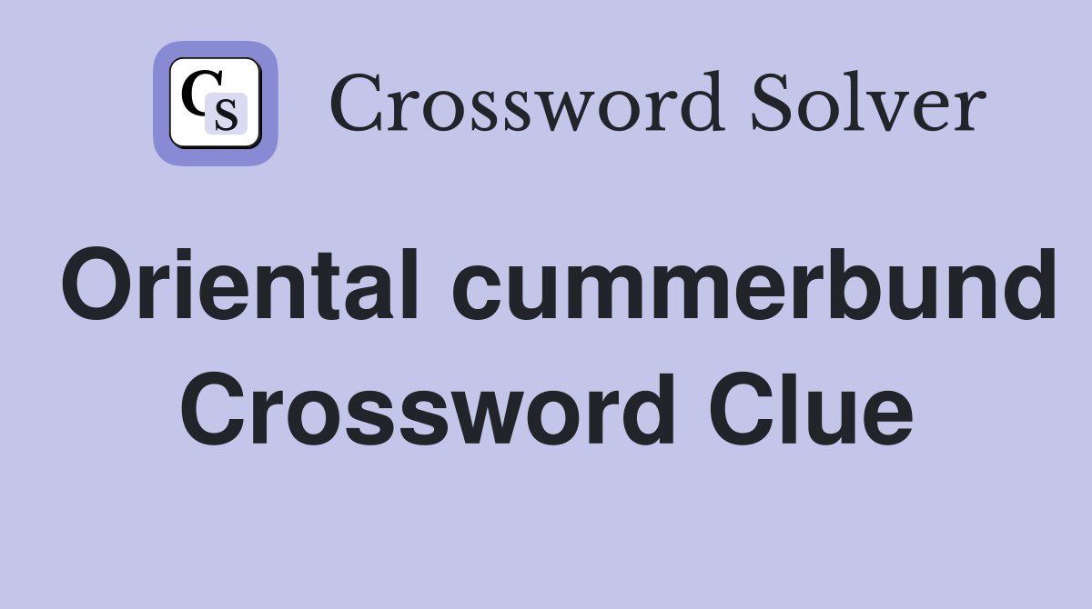 Oriental cummerbund Crossword Clue
