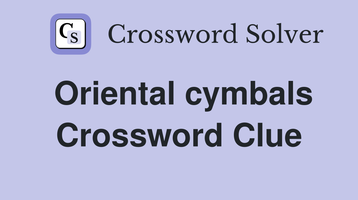 Oriental cymbals Crossword Clue