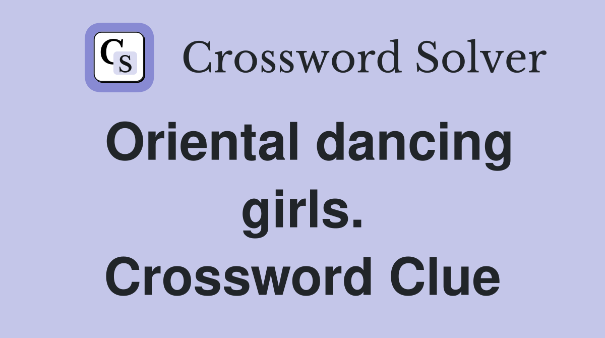 Oriental dancing girls. Crossword Clue