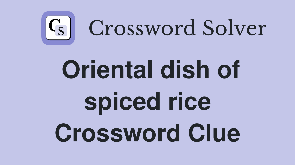 Oriental dish of spiced rice Crossword Clue