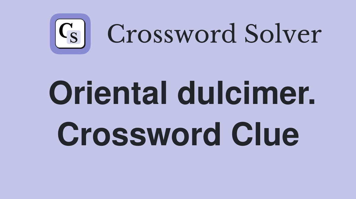 Oriental dulcimer. Crossword Clue