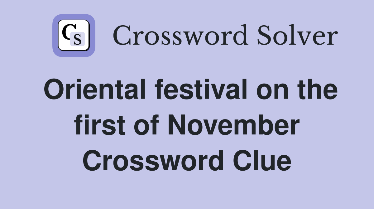 Oriental festival on the first of November Crossword Clue