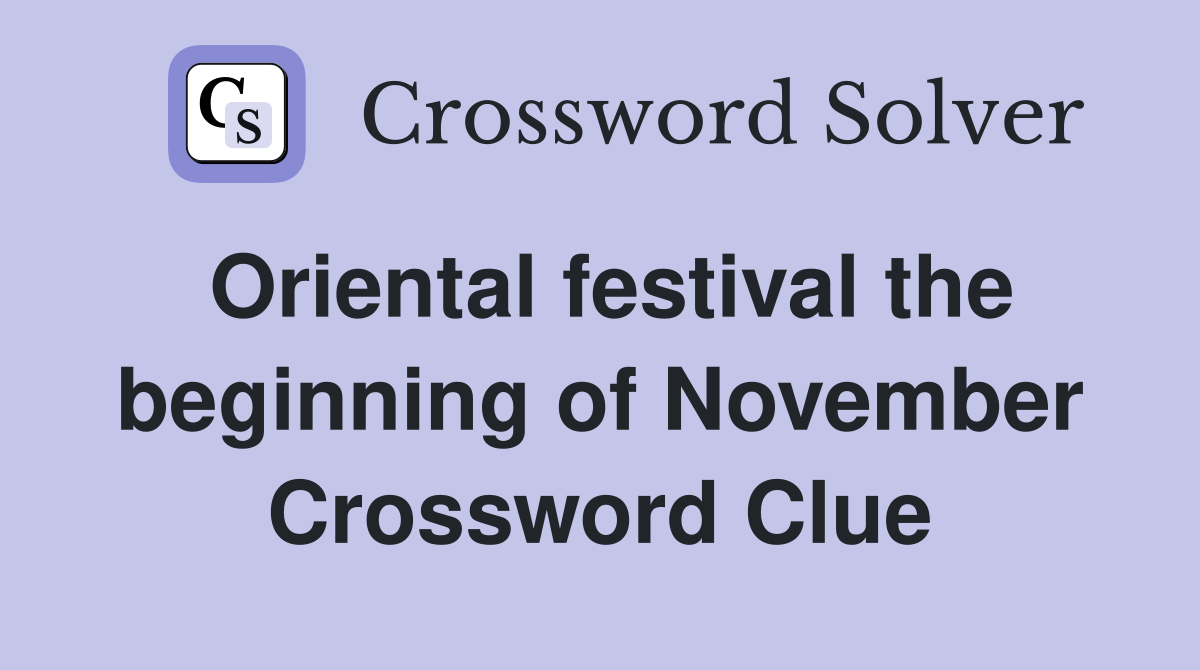 Oriental festival the beginning of November Crossword Clue