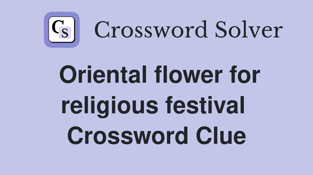 Oriental flower for religious festival  Crossword Clue