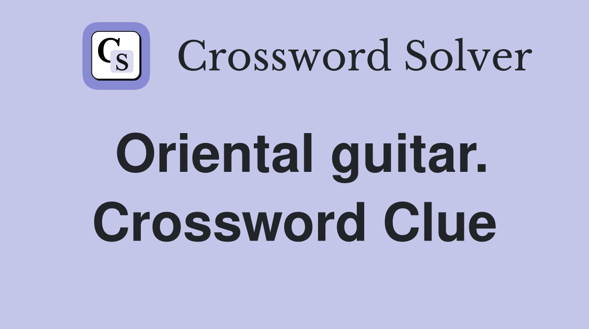 Oriental guitar. Crossword Clue