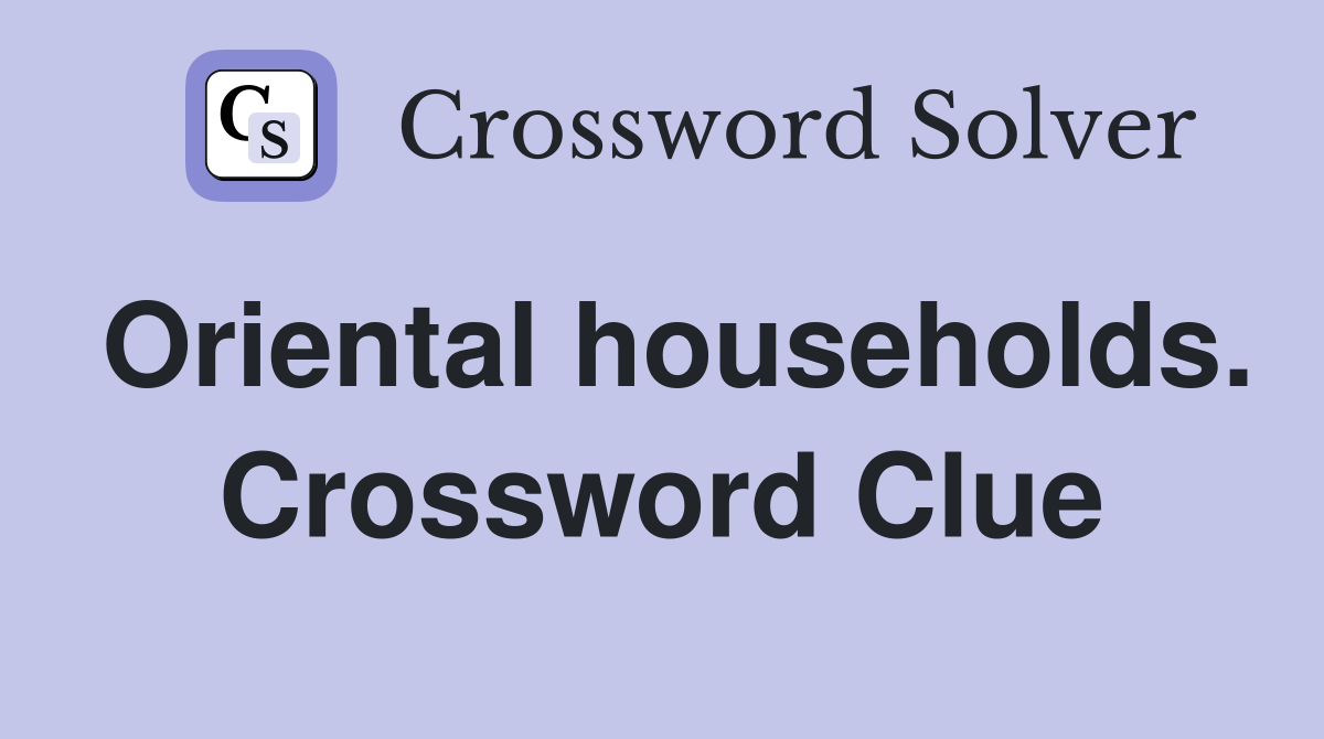 Oriental households. Crossword Clue