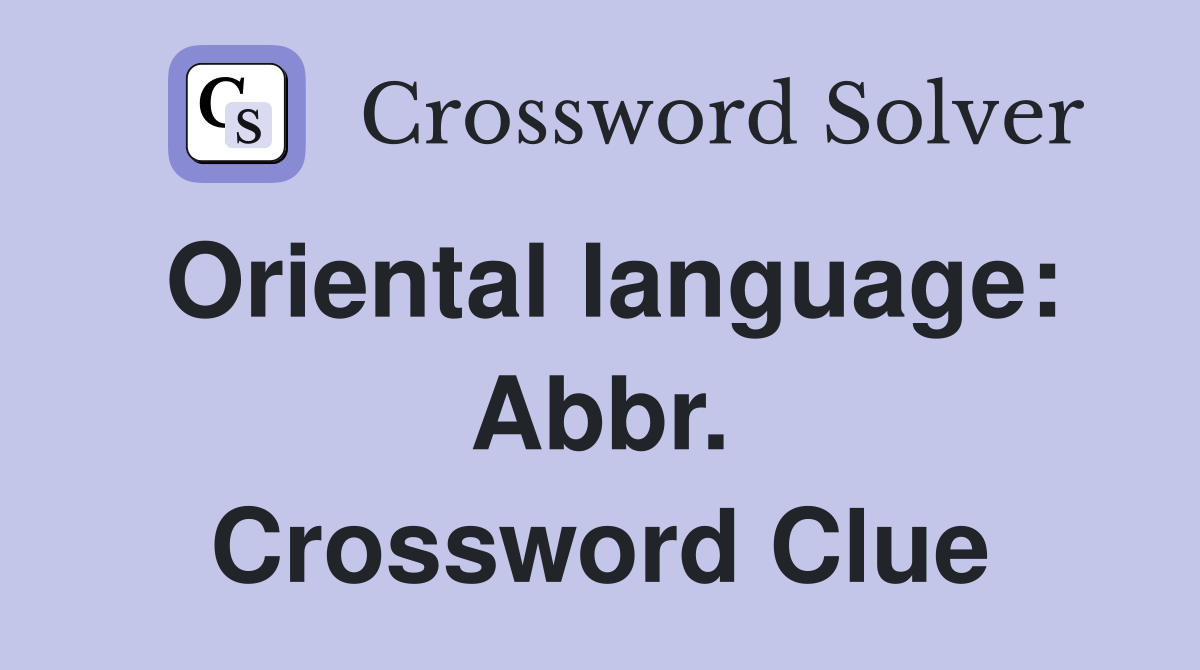 Oriental language: Abbr. Crossword Clue