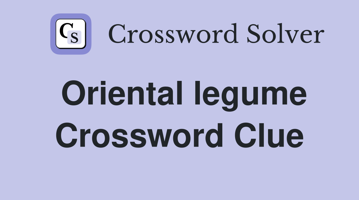 Oriental legume Crossword Clue