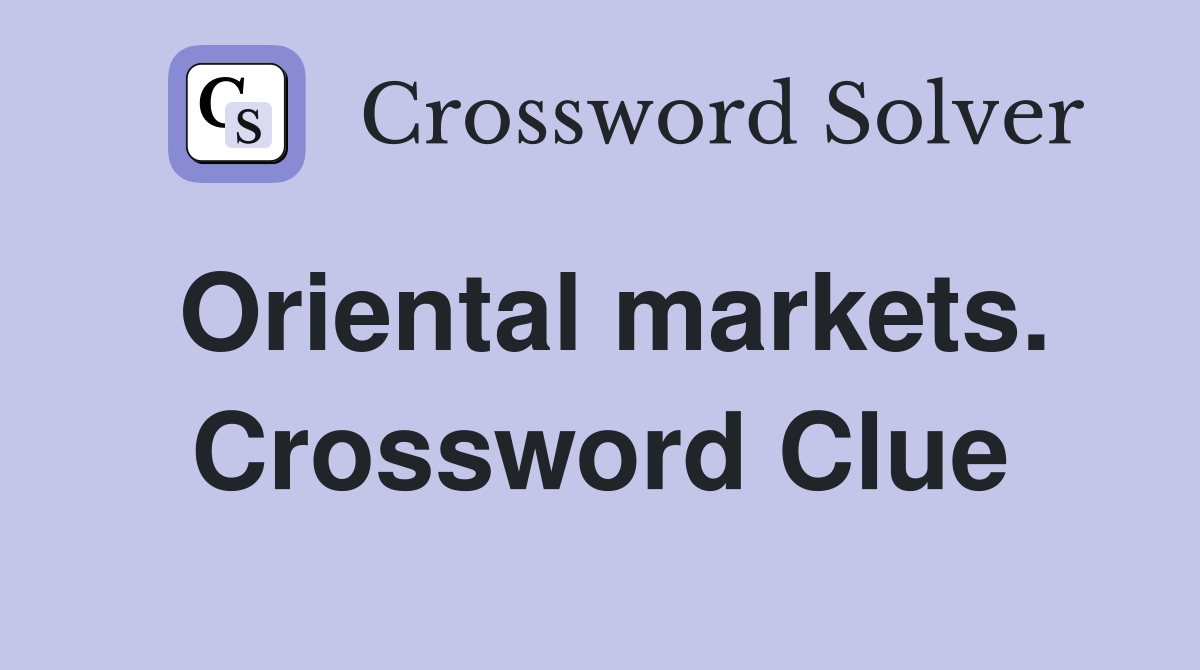 Oriental markets. Crossword Clue