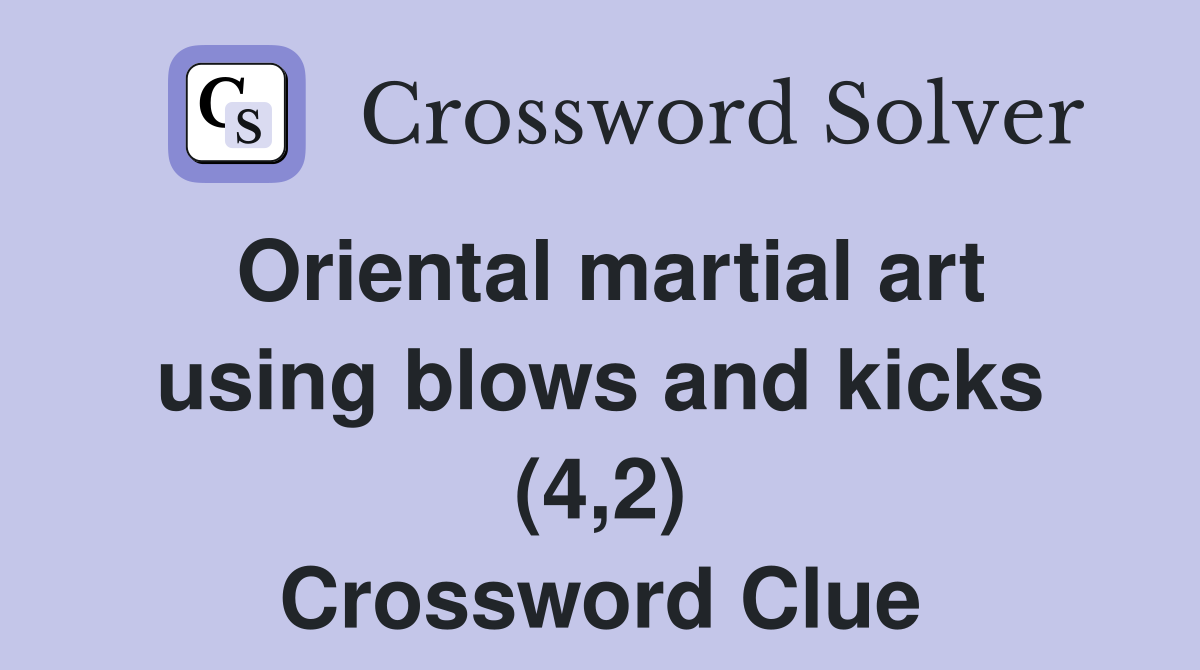 Oriental martial art using blows and kicks (4,2) Crossword Clue