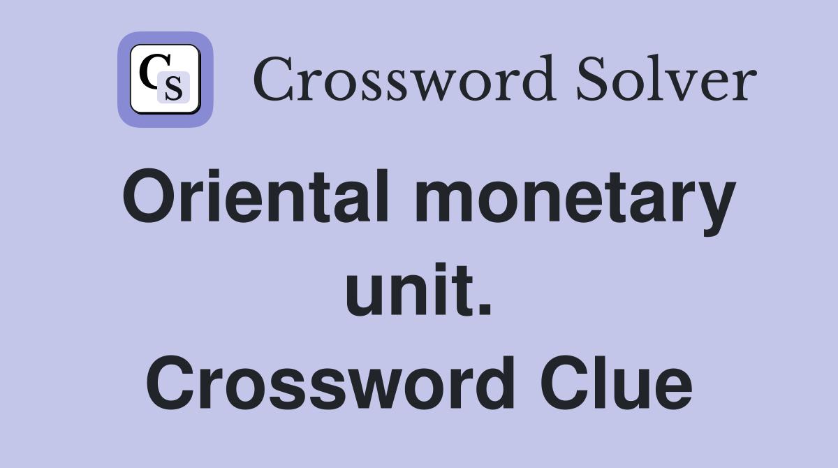 Oriental monetary unit. Crossword Clue