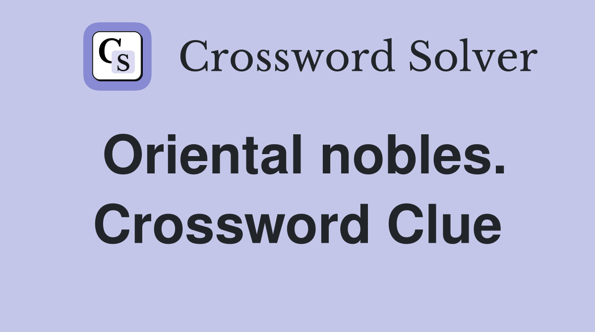 Oriental nobles. Crossword Clue