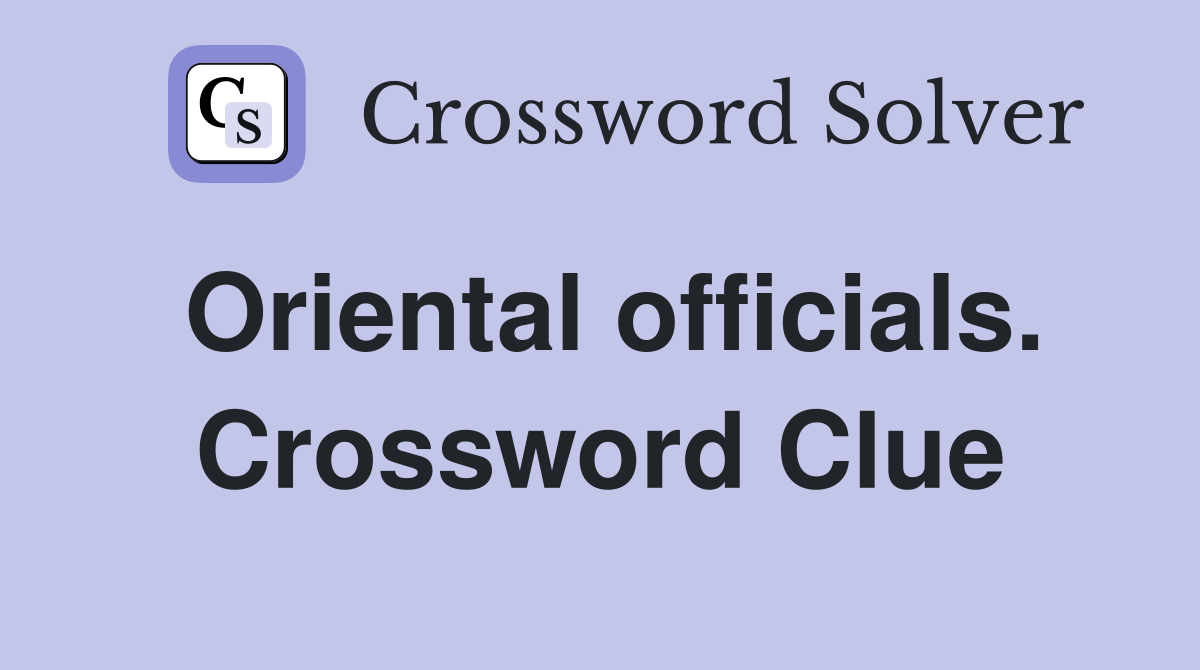 Oriental officials. Crossword Clue