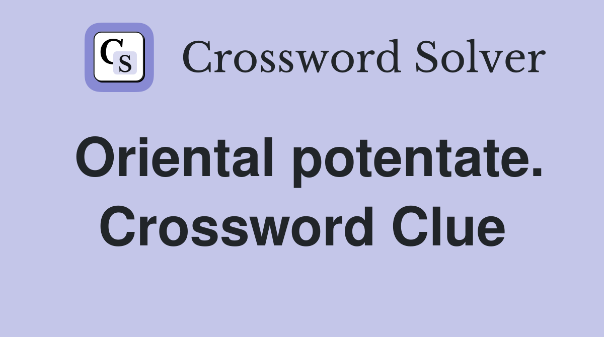 Oriental potentate. Crossword Clue