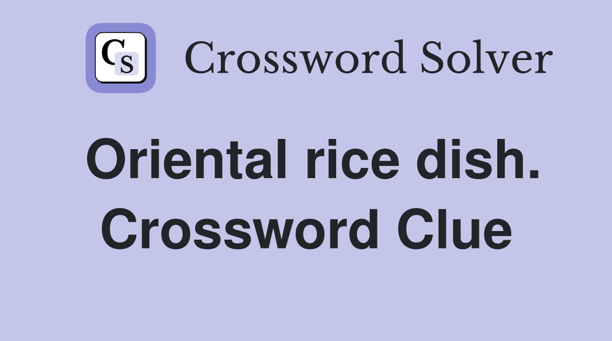 Oriental rice dish. Crossword Clue