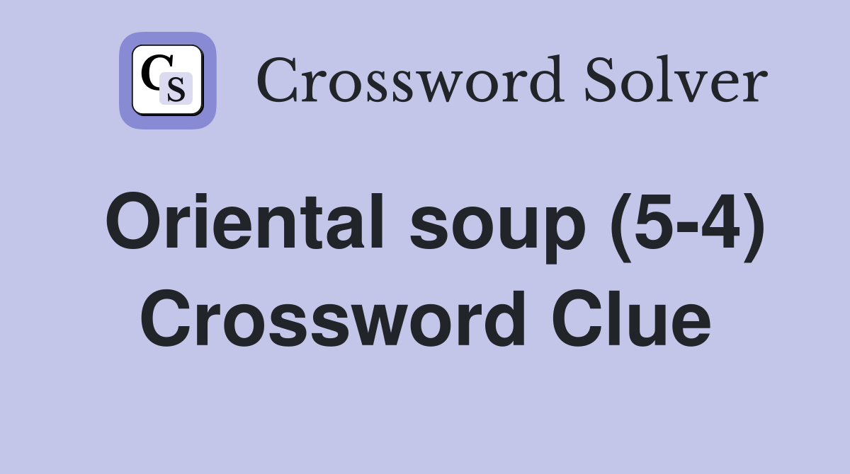 Oriental soup (5-4) Crossword Clue