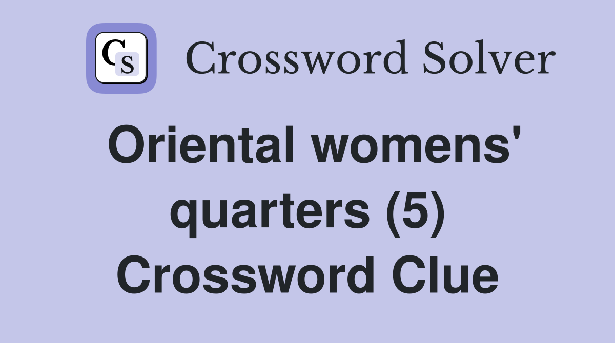 Oriental womens' quarters (5) Crossword Clue