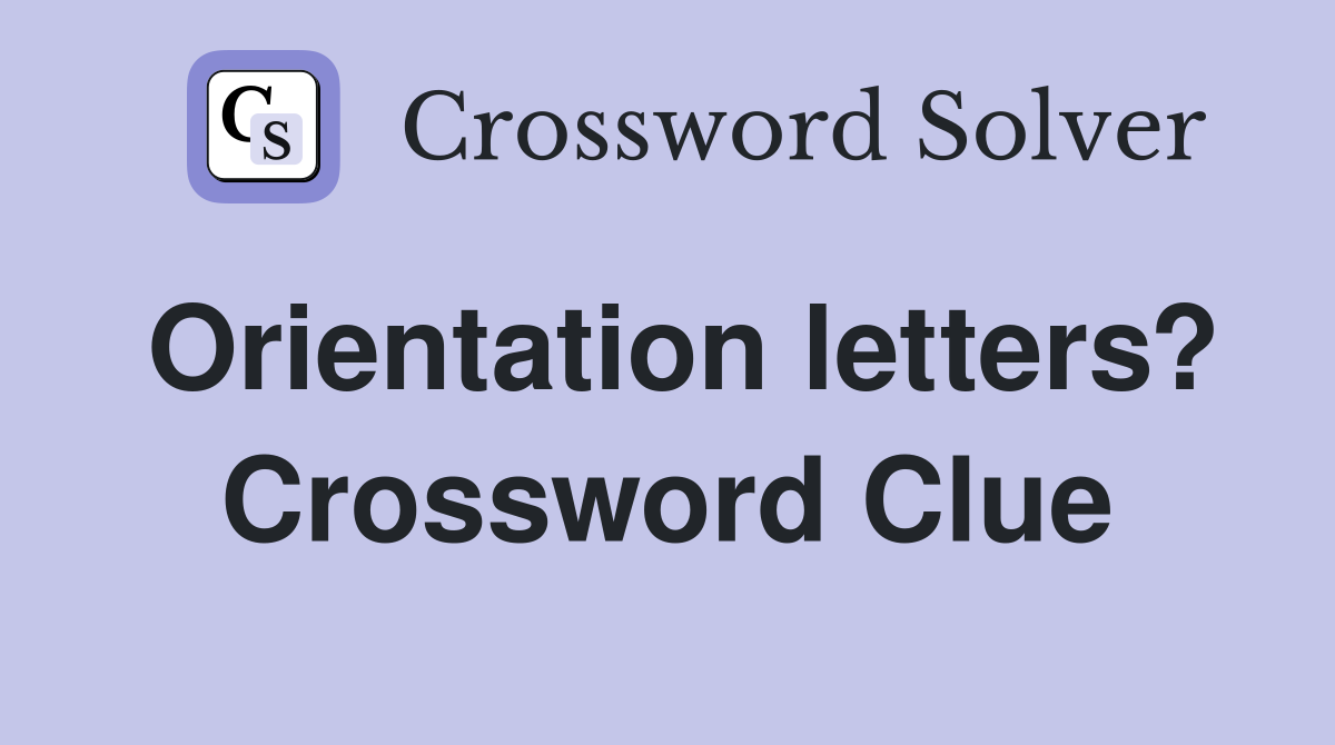 Orientation letters? Crossword Clue