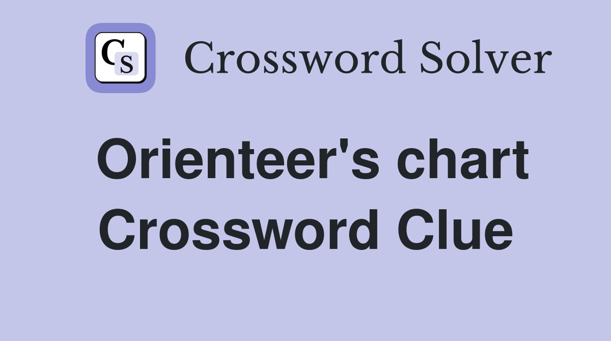 Orienteer's chart Crossword Clue