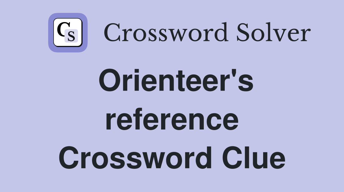 Orienteer's reference Crossword Clue