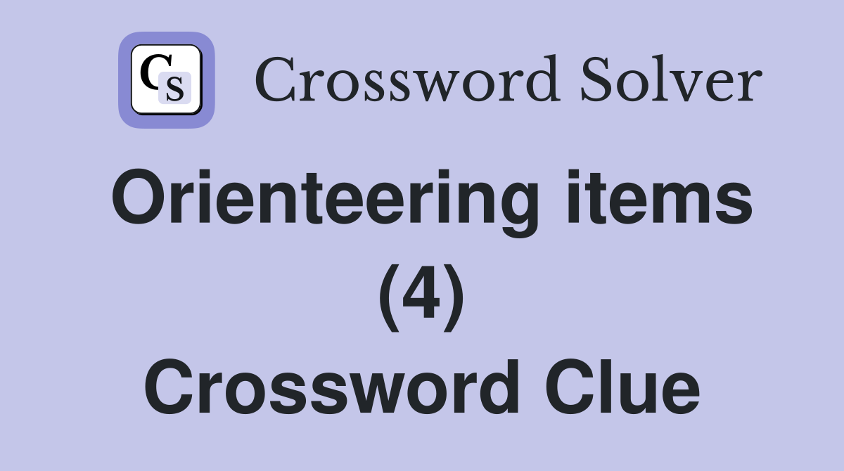Orienteering items (4) Crossword Clue
