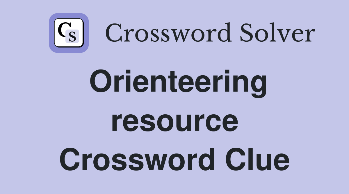 Orienteering resource Crossword Clue