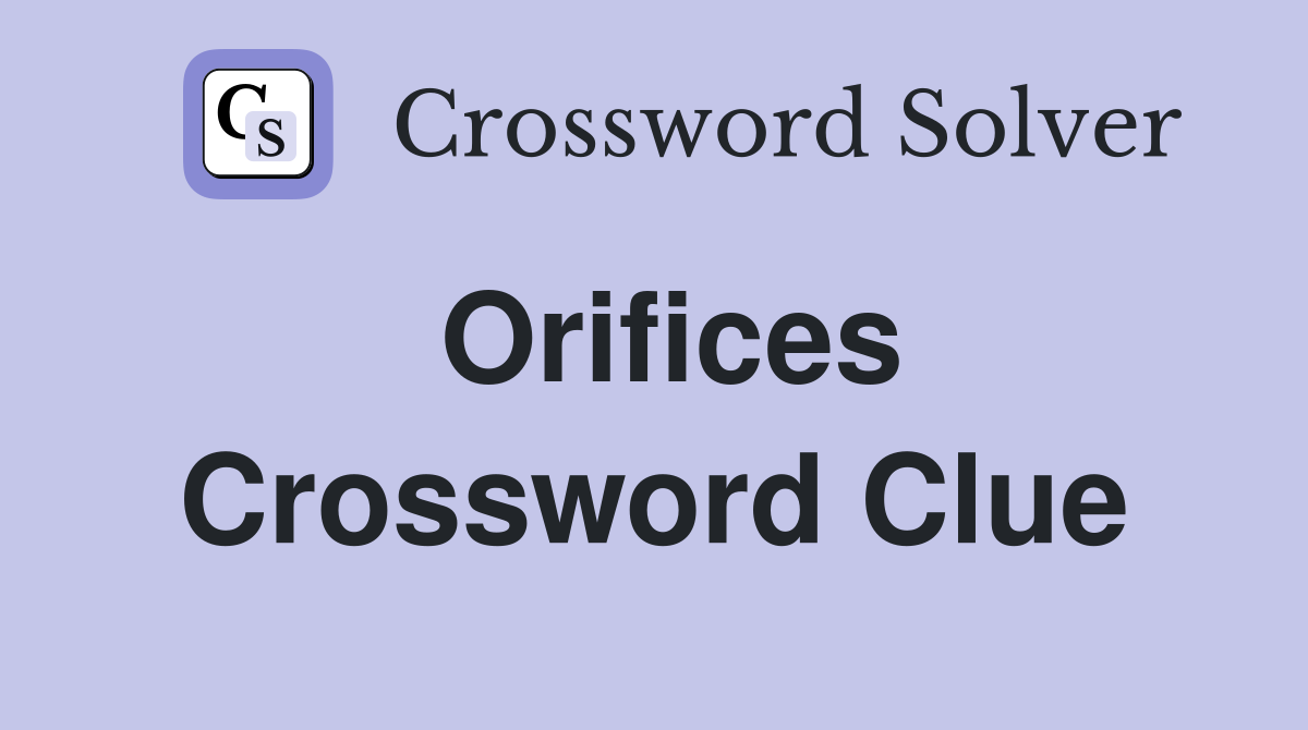Orifices Crossword Clue