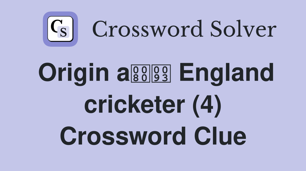 Origin a England cricketer (4) Crossword Clue