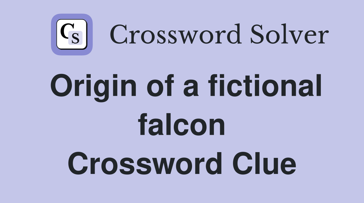 Origin of a fictional falcon Crossword Clue