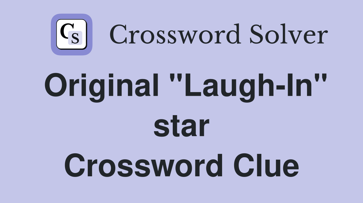 Original "Laugh-In" star Crossword Clue