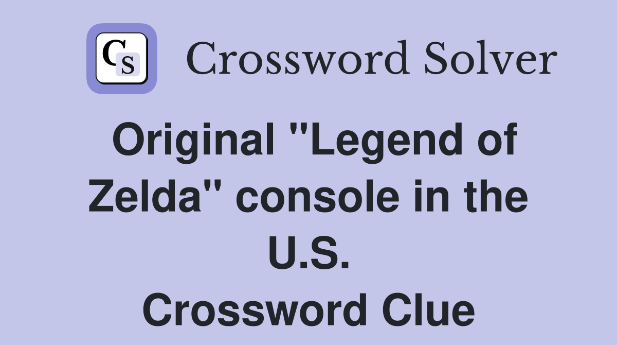 Original "Legend of Zelda" console in the U.S. Crossword Clue