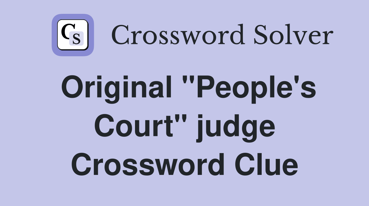 Original "People's Court" judge Crossword Clue