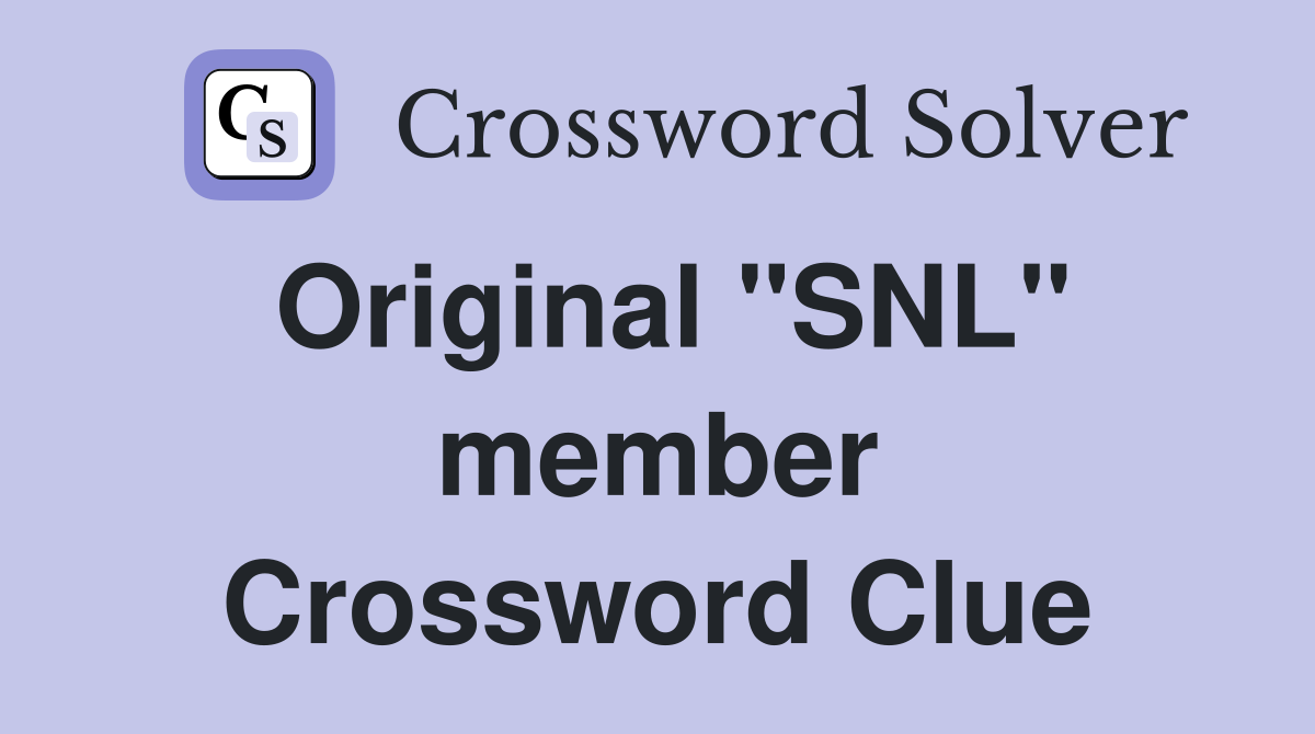 Original "SNL" member Crossword Clue