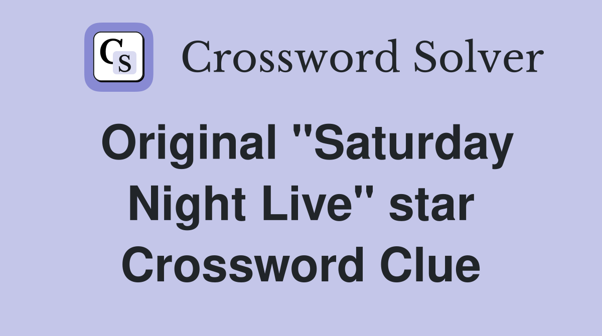 Original "Saturday Night Live" star Crossword Clue