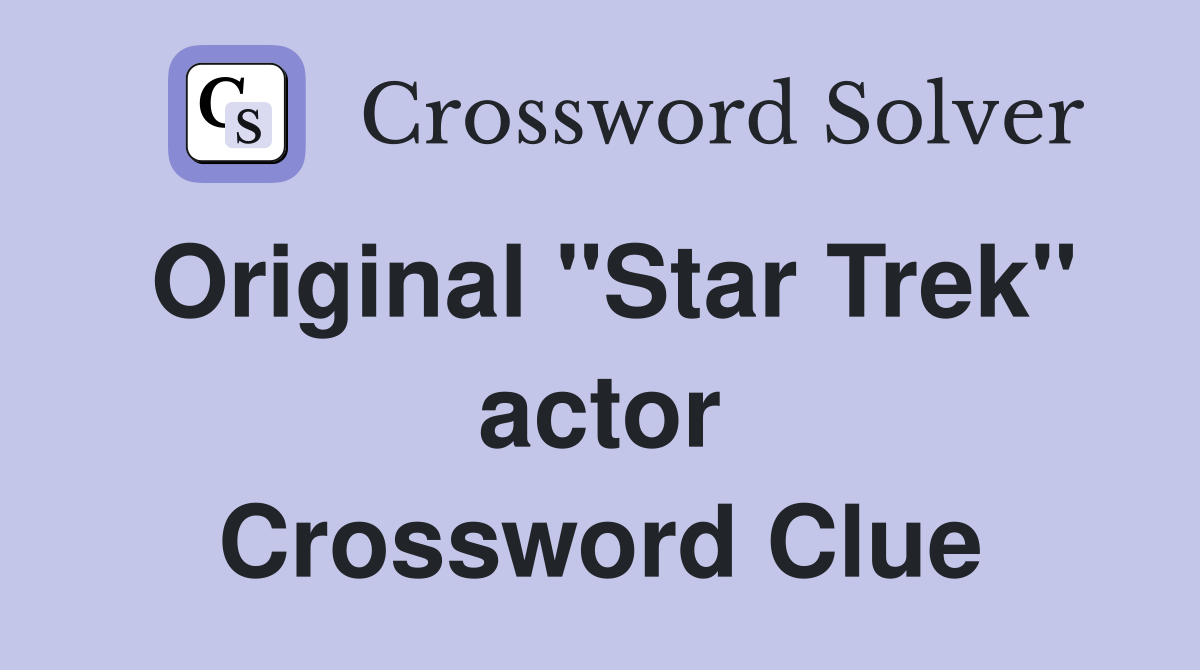 Original "Star Trek" actor Crossword Clue