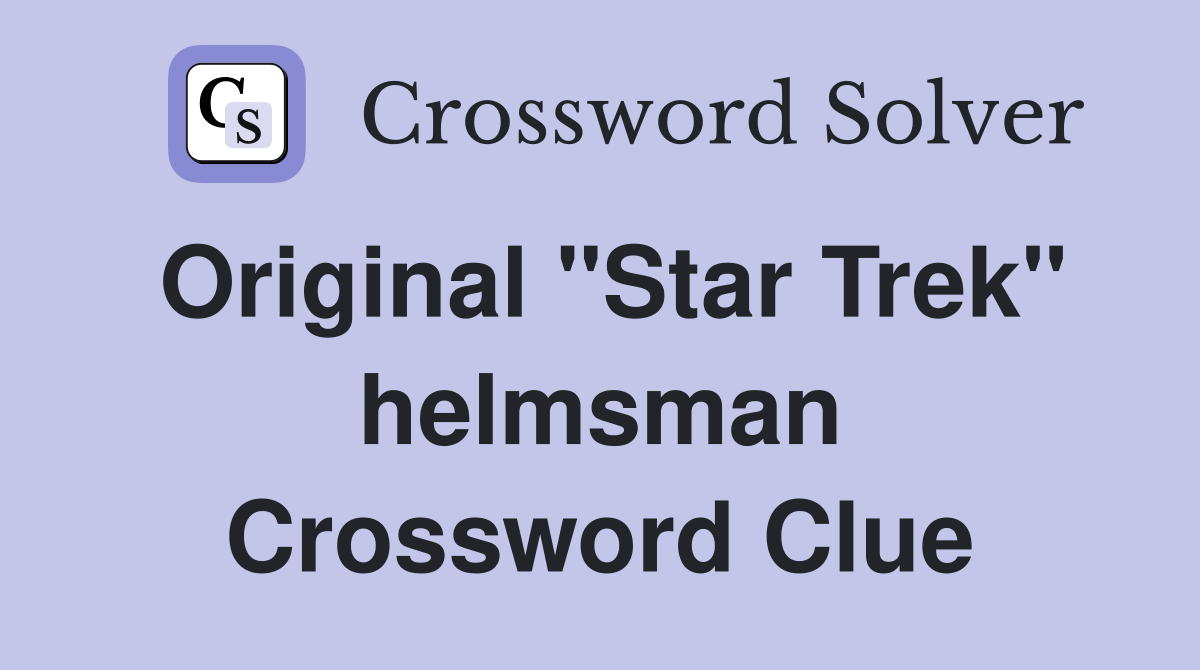 Original "Star Trek" helmsman Crossword Clue