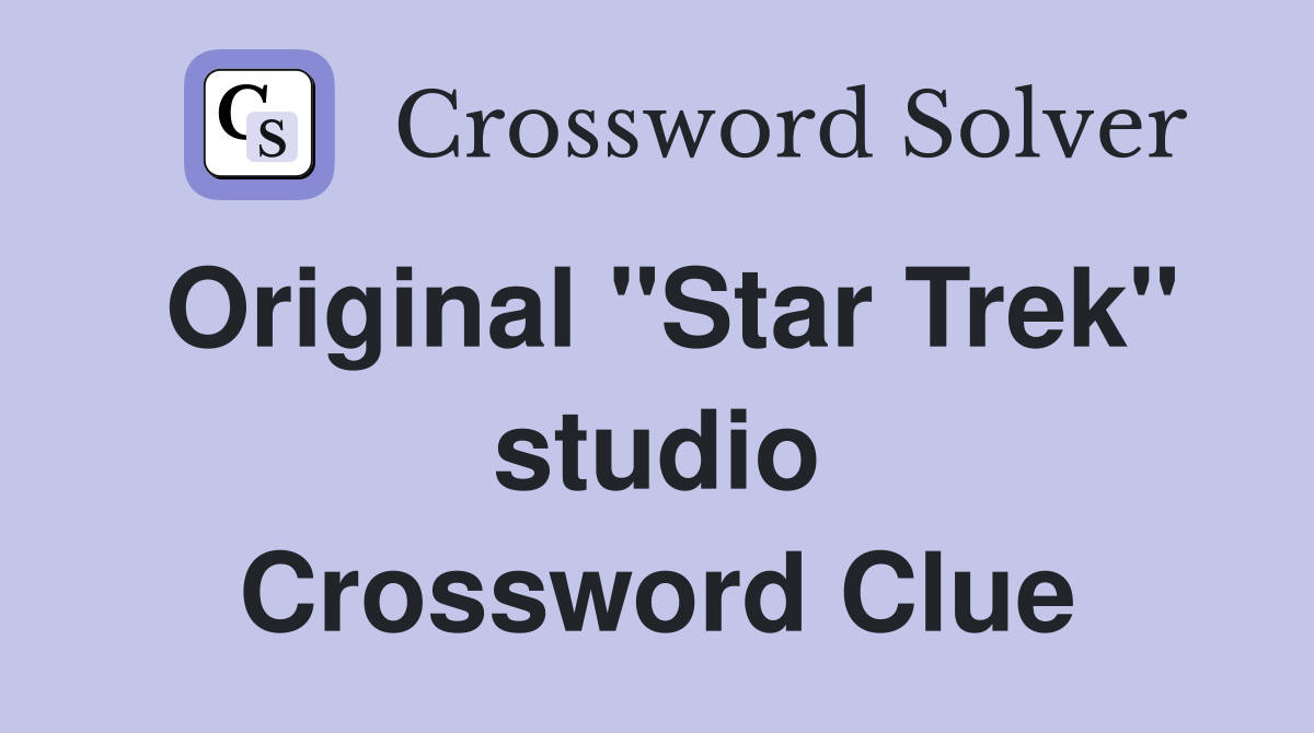 Original "Star Trek" studio Crossword Clue